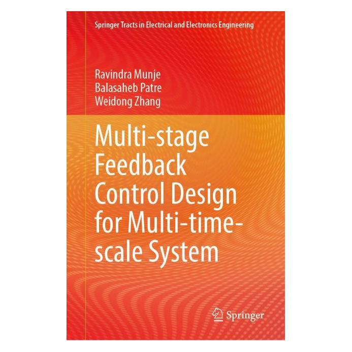 Springer Multi-stage Feedback Control Design for Multi-time-scale System (Englisch, Hardcover, Balasaheb Patre, Ravindra Munje, Weidong Zhang) (71877876)