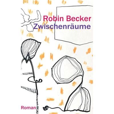Zwischenräume, Taschenbuch von Robin Becker, Tredition, 978-3-384-15941-0
