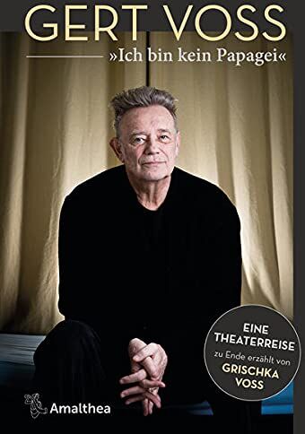 Gert Voss - »Ich bin kein Papagei«: Eine Theaterreise zu Ende erzählt von Grischka Voss - Preis vom 05.10.2026 03:47:11 h