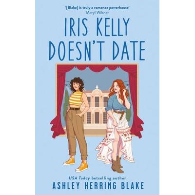 Iris Kelly Doesn't Date, Taschenbuch von Ashley Herring Blake, Little, Brown Book Group, 978-0-349-43570-1
