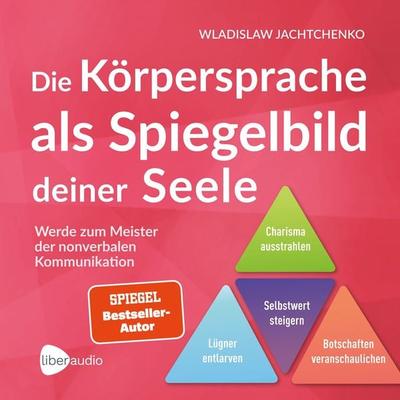 Die Körpersprache als Spiegelbild deiner Seele - Wladislaw Jachtchenko, Audio, 4066339435674
