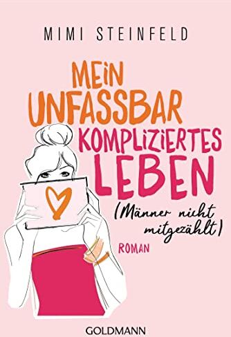 Mimi Steinfeld - Mein unfassbar kompliziertes Leben (Männer nicht mitgezählt): Roman - Preis vom 30.09.2026 22:30:23 h