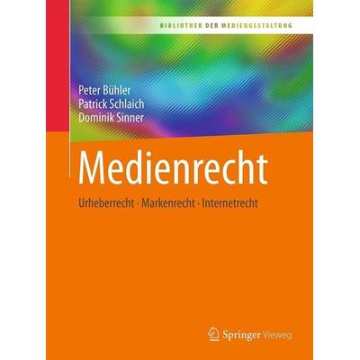 Medienrecht von Peter Bühler,Patrick Schlaich,Dominik Sinner, Springer, 978-3-662-53920-0
