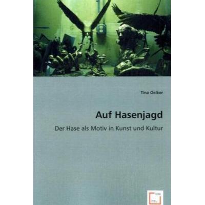 Oelker, T: Auf Hasenjagd, Taschenbuch von Tina Oelker, VDM, 978-3-639-04886-5