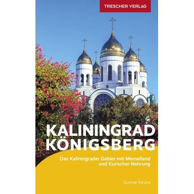 TRESCHER Reiseführer Kaliningrad Königsberg, Taschenbuch von Gunnar Strunz, Trescher, 978-3-89794-491-6