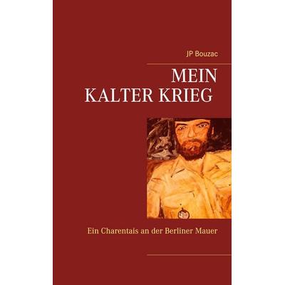 Mein Kalter Krieg, Taschenbuch von JP Bouzac, BoD – Books on Demand, 978-3-7534-7289-8