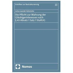 Die Pflicht zur Wahrung der Glubigerinteressen nach 43 Absatz 1 Satz 1 StaRUG, Fachbücher von Justus Leander Hohenlohe