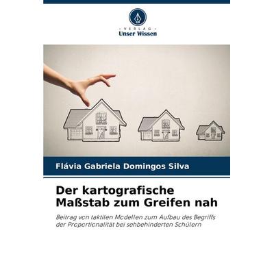 Der kartografische Maßstab zum Greifen nah, Taschenbuch von Flávia Gabriela Domingos Silva, Verlag Unser Wissen, 978-620-8-51591-1