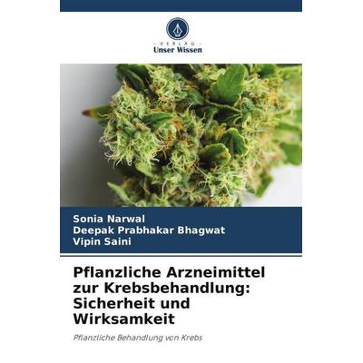Pflanzliche Arzneimittel zur Krebsbehandlung: Sicherheit und Wirksamkeit, Taschenbuch von Sonia Narwal,Deepak Prabhakar Bhagwat,Vipin Saini, Verlag