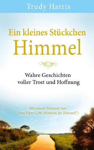 Trudy Harris - Ein kleines Stückchen Himmel: Wahre Geschichten über Trost und Hoffnung - Preis vom 11.10.2026 03:10:56 h