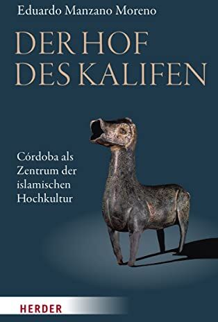 Eduardo Manzano Moreno - Der Hof des Kalifen: Córdoba als Zentrum der islamischen Hochkultur - Preis vom 09.10.2026 07:28:09 h