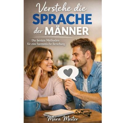 Verstehe die Sprache der Männer, Taschenbuch von Mara Meiter, Epubli, 978-3-565-29245-5