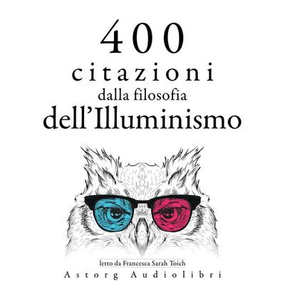 400 citazioni dalla filosofia dell'Illuminismo - Denis Diderot,Jean Jaques Rousseau,Charles de Montesquieu,Voltaire, Audio, 9782821169036