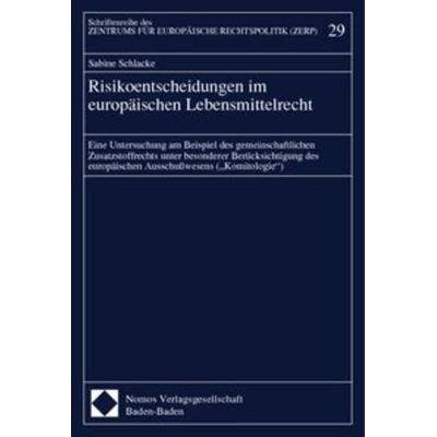 Risikoentscheidungen im europäischen Lebensmittelrecht, Taschenbuch von , Nomos, 978-3-7890-5360-3