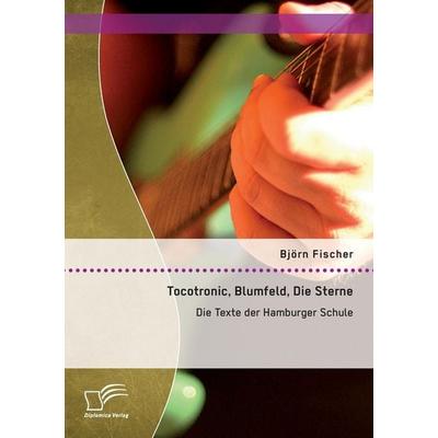 Tocotronic, Blumfeld, Die Sterne: Die Texte der Hamburger Schule -