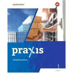 Praxis - Arbeitslehre / Praxis Arbeitslehre - Ausgabe 2022 für Hessen, Schulbücher von Sandra Kaps, Lea Josephine Schneider, Catharina Schmitt, Tina Fletemeyer, Kathrin Auer, Ute Herrmann-Glöckle, Nehle Mintner, Julia von Walcke-Schuldt, Rebecca Lembke, Michael Koch, Stephan Friebel-Piechotta