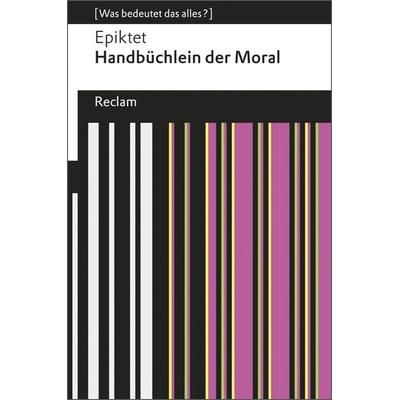 Handbüchlein der Moral, Taschenbuch von Epiktet, Reclam, Philipp, 978-3-15-019103-3