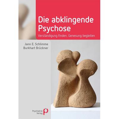 Die abklingende Psychose, Gebundene Ausgabe von Jann Schlimme,Burkhart Brückner, Psychiatrie Verlag, 978-3-88414-642-2