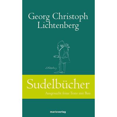 Sudelbücher, Gebundene Ausgabe von Georg Christopher Lichtenberg, Marix Verlag ein Imprint von Verlagshaus Römerweg, 978-3-86539-062-2