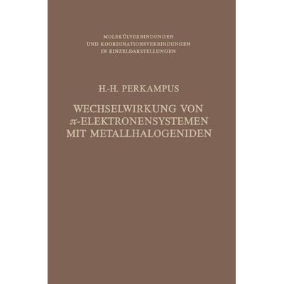 Wechselwirkung von π-Elektronensystemen mit Metallhalogeniden, Taschenbuch von Heinz-H. Perkampus, Springer Berlin, 978-3-642-48187-1