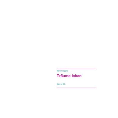 Träume leben, Taschenbuch von Werner Leippold, BoD – Books on Demand, 978-3-7481-9918-2