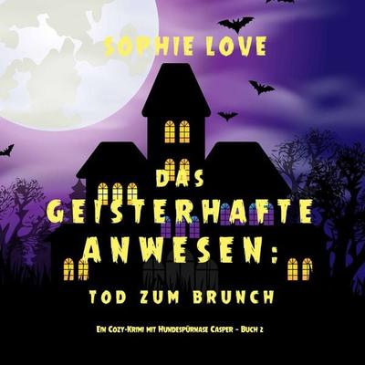Das Geisterhafte Anwesen: Tod zum Brunch (Ein Cozy-Krimi mit Hundespürnase Casper — Buch 2) - Sophie Love, Audio, 9781094317922
