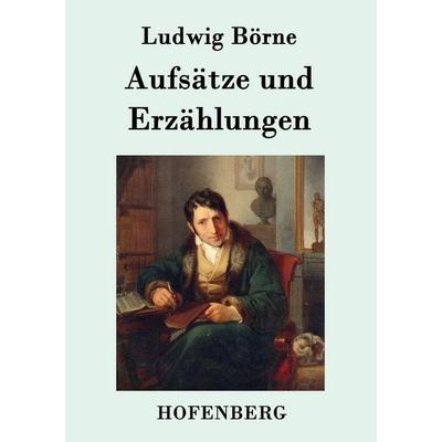 Aufsätze und Erzählungen, Taschenbuch von Ludwig Börne, Hofenberg, 978-3-8430-7450-6