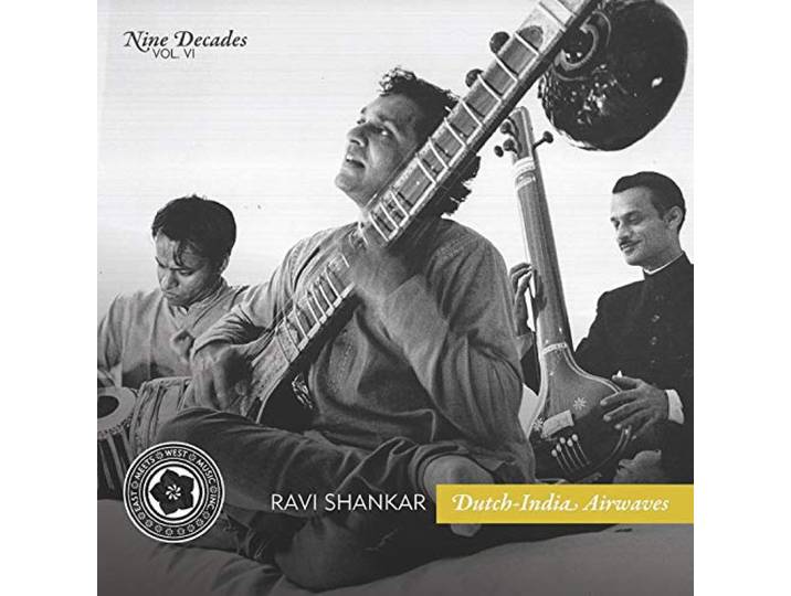 Ravi Shankar - Nine Decades Vol. 6: Dutch-India Airwaves