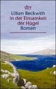 Lillian Beckwith - In der Einsamkeit der Hügel: Roman - Preis vom 06.10.2026 07:26:00 h