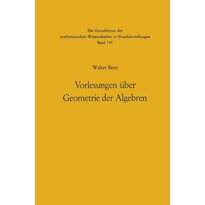 Vorlesungen über Geometrie der Algebren, Taschenbuch von Walter Benz, Springer Berlin, 978-3-642-88671-3