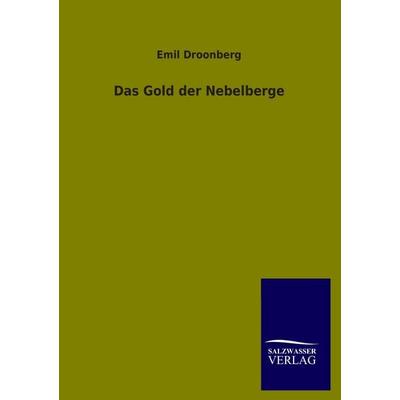 Das Gold der Nebelberge, Taschenbuch von Emil Droonberg, Salzwasser, 978-3-8460-1565-0