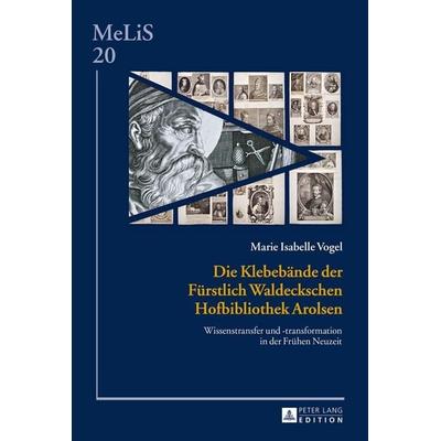 Die Klebebände der Fürstlich Waldeckschen Hofbibliothek Arolsen, Gebundene Ausgabe von Marie Isabelle Vogel, Peter Lang GmbH, Internationaler Verlag
