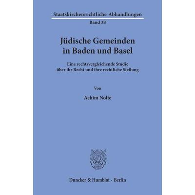 Jüdische Gemeinden in Baden und Basel., Taschenbuch von Achim Nolte, Duncker & Humblot, 978-3-428-10848-0