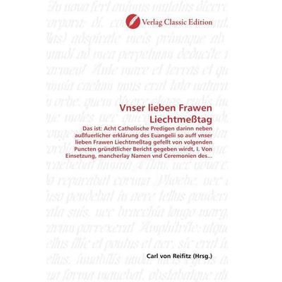 Vnser lieben Frawen Liechtmeßtag, Taschenbuch von , Verlag Classic Edition, 978-3-8397-0516-2