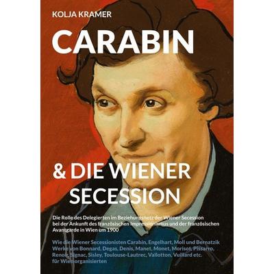 Carabin & die Wiener Secession, Taschenbuch von Kolja Kramer, BoD – Books on Demand, 978-3-7597-3763-2