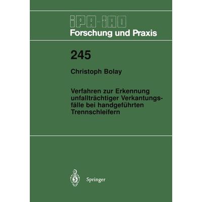 Verfahren zur Erkennung unfallträchtiger Verkantungsfälle bei handgeführten Trennschleifern, Taschenbuch von Christoph Bolay, Springer Berlin,