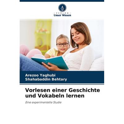 Vorlesen einer Geschichte und Vokabeln lernen, Taschenbuch von Arezoo Yaghubi,Shahabaddin Behtary, Verlag Unser Wissen, 978-620-4-44048-4