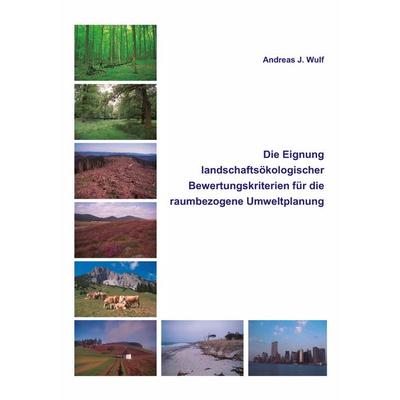 Die Eignung Landschaftsökologischer Bewertungskriterien für die raumbezogene Umweltplanung, Taschenbuch von Andreas J. Wulf, BoD – Books on Demand,