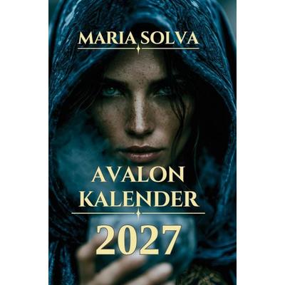Avalon - Kalender 2027 für Priesterinnen, Hexen und Zauberfrauen, Taschenbuch von Maria Solva, Maria Solva, 978-94-039-5473-8