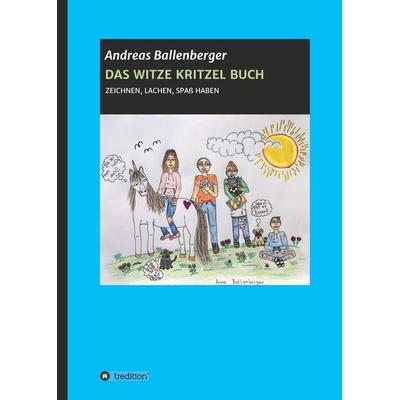 DAS WITZE KRITZEL BUCH, Gebundene Ausgabe von Andreas Ballenberger, Tredition, 978-3-7482-8798-8