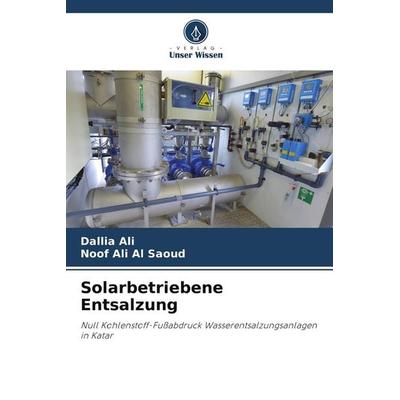 Solarbetriebene Entsalzung, Taschenbuch von Dallia Ali,Noof Ali Al Saoud, Verlag Unser Wissen, 978-620-7-78845-3