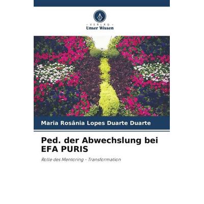 Ped. der Abwechslung bei EFA PURIS, Taschenbuch von Maria Rosânia Lopes Duarte Duarte, Verlag Unser Wissen, 978-620-6-34655-5