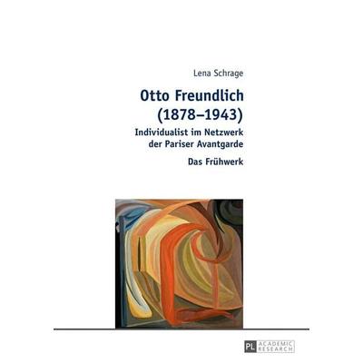 Otto Freundlich (1878–1943), Taschenbuch von Lena Reichelt, Peter Lang GmbH, Internationaler Verlag der Wissenschaften, 978-3-631-68095-7