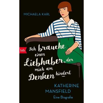 Ich brauche einen Liebhaber, der mich am Denken hindert, Gebundene Ausgabe von Michaela Karl, btb, 978-3-442-75876-0