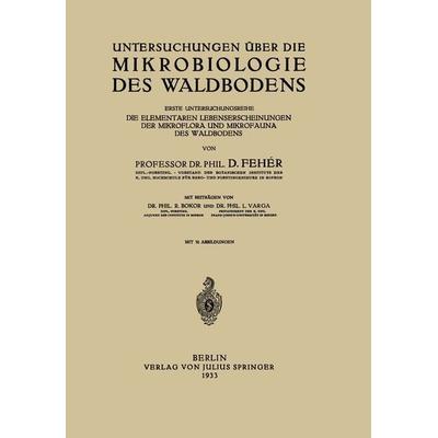 Untersuchungen über die Mikrobiologie des Waldbodens, Taschenbuch von D. Fehaer,R. Bokor,L. Varga, Springer Berlin, 978-3-642-98693-2