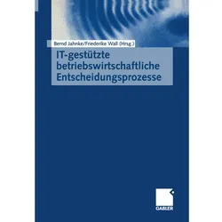 IT-gestützte betriebswirtschaftliche Entscheidungsprozesse, Fachbücher von Friederike Wall, Bernd Jahnke