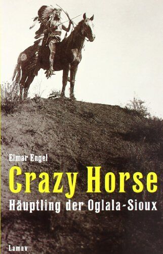 Elmar Engel - Crazy Horse, Häuptling der Oglala-Sioux - Preis vom 10.10.2026 11:48:34 h