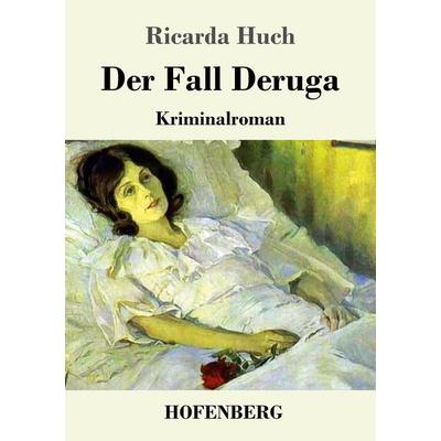 Der Fall Deruga, Taschenbuch von Ricarda Octavia Huch, Hofenberg, 978-3-7437-2272-9