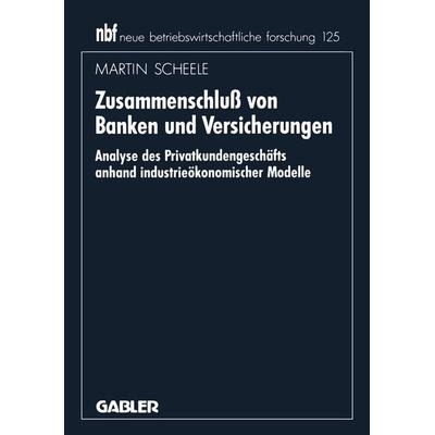 Zusammenschluß von Banken und Versicherungen, Taschenbuch von Martin Scheele, Betriebswirtschaftlicher Verlag Gabler, 978-3-409-13887-1
