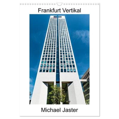 Frankfurt Vertikal Michael Jaster (Wandkalender 2027 DIN A3 hoch), CALVENDO Monatskalender